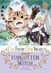 Okładka książki A Cat from Our World and the Forgotten Witch Vol. 3 Hiro Kashiwaba