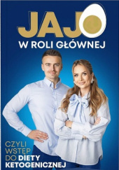 Okładka książki Jajo w roli głównej, czyli wstęp do diety ketogenicznej Rafał Kocur