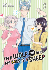 Okładka książki I’m a Wolf, but My Boss is a Sheep! #3 Shino Shimizu