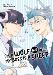 Okładka książki I’m a Wolf, but My Boss is a Sheep! #4 Shino Shimizu