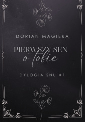 Okładka książki Pierwszy sen o tobie. Dylogia snu #1 Dorian Magiera