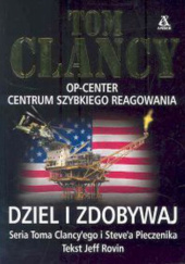 Okładka książki Dziel i zdobywaj Tom Clancy, Steve Pieczenik, Jeff Rovin