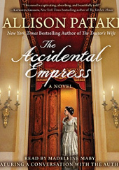Okładka książki The Accidental Empress Allison Pataki