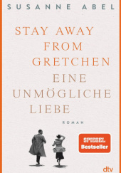Okładka książki Stay away from Gretchen. Eine unmögliche Geschichte Susanne Abel
