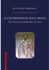 Okładka książki O czuwaniach sług Boga. De Vigiliis servorum Dei św. Nicetas z Remezjany