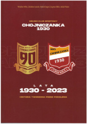 Okładka książki Chojniczanka. Historia Tworzona Przez Pokolenia 1930-2023 praca zbiorowa