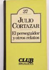 Okładka książki El perseguidor y otros relatos Julio Cortázar