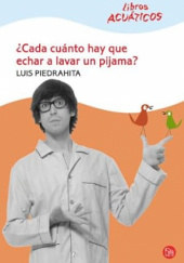 Okładka książki ¿Cada cuánto hay que echar a lavar el pijama? Luis Piedrahita