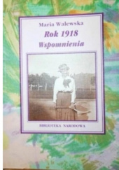 Okładka książki Rok 1918 wspomnienia Maria Walewska