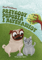 Okładka książki Przygody Pupusia i Błyskawicy Paweł Malukiewicz