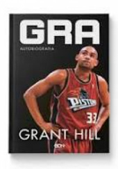 Okładka książki Grant Hill. Gra. Autobiografia Grant Hill