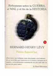 Okładka książki Reflexiones sobre la guerra, el mal y el fin de la historia Bernard-Henri Levy