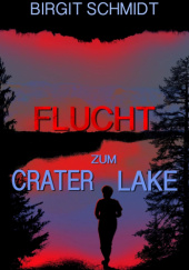 Okładka książki Flucht zum Crater Lake Birgit Schmidt