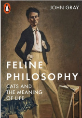 Okładka książki Kocia filozofia. Sens życia według kotów John N. Gray