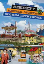 Okładka książki Sekrety Zgierza, Ozorkowa, Głowna i Strykowa Jacek Perzyński