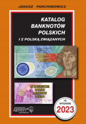 Katalog banknotów polskich i z Polską związanych. 18 Wydanie 2023