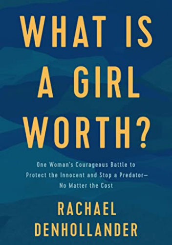 What Is a Girl Worth?: My Story of Breaking the Silence and Exposing ...