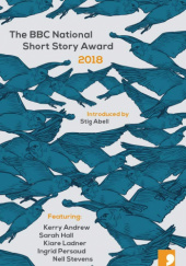 Okładka książki The BBC National Short Story Award 2018 Kerry Andrew, Sarah Hall, Kiare Ladner, Ingrid Persaud, Nell Stevens
