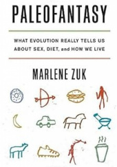 Okładka książki Paleofantasy: What Evolution Really Tells Us About Sex, Diet, and How We Live Marlene Zuk