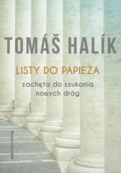 Okładka książki Listy do papieża. Zachęta do szukania nowych dróg Tomáš Halík
