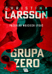 Okładka książki Grupa Zero Christina Larsson