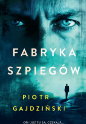 Okładka książki Fabryka szpiegów Piotr Gajdziński