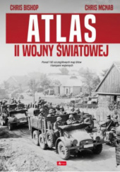 Okładka książki Atlas II Wojny Światowej. Ponad 160 szczegółowych map bitew i kampanii wojennych Andrew Wiest