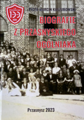 Okładka książki Biografie z Przasnyskiego Ogólniaka Piotr Marcin Kaszubowski