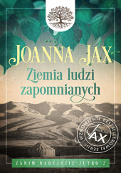 Okładka książki Ziemia ludzi zapomnianych Joanna Jax
