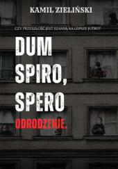 Okładka książki Dum spiro, spero. Odrodzenie Kamil Zieliński