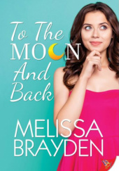 Okładka książki To The Moon And Back Melissa Brayden