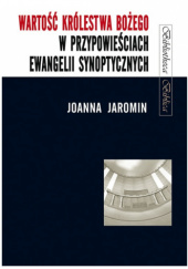 Okładka książki Wartość Królestwa Bożego w przypowieściach Ewangelii synoptycznych Joanna Jaromin