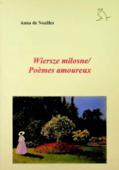 Okładka książki Wiersze miłosne/Poèmes amoureux Anna de Noailles