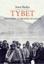 Okładka książki Tybet. Przygody w drodze do Lhasy Sven Hedin