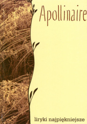 Okładka książki Liryki najpiękniejsze Guillaume Apollinaire