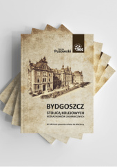Okładka książki Bydgoszcz stolicą kolejowych rozrachunków zagranicznych. W 100-lecie powrotu miasta do Macierzy. Jerzy PUZOWSKI
