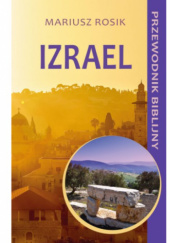 Okładka książki Izrael. Przewodnik biblijny Mariusz Rosik