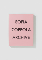 Okładka książki Sofia Coppola – Archive Sofia Coppola