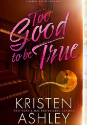 Okładka książki Too Good to Be True Kristen Ashley