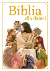 Okładka książki Biblia dla dzieci Anna Wojciechowska