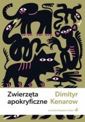 Okładka książki Zwierzęta apokryficzne Dimityr Kenarow