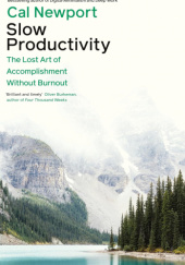 Okładka książki Slow Productivity: The Lost Art of Accomplishment Without Burnout Cal Newport