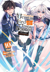 The Greatest Demon Lord Is Reborn as a Typical Nobody, Vol. 10 (light novel)