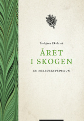 Okładka książki Året i skogen. En mikroekspedisjon Torbjørn Ekelund