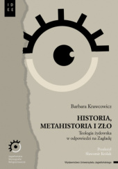 Okładka książki Historia, metahistoria i zło Teologia żydowska w odpowiedzi na Zagładę Barbara Krawcowicz