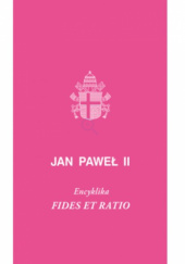 Okładka książki Fides et ratio. Encyklika Jan Paweł II (papież)