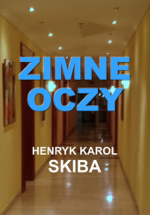 Okładka książki Zimne oczy Henryk Karol Skiba