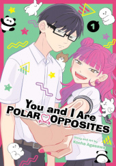 Okładka książki You and I Are Polar Opposites, Vol. 1 Kocha Agasawa