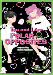 Okładka książki You and I Are Polar Opposites, Vol. 2 Kocha Agasawa