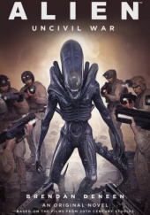 Okładka książki Alien: Uncivil War Brendan Deneen